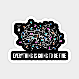 Everything Is Going To Be Fine Christmas Lights Magnet