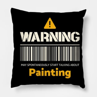 Warning may spontaneously start talking about painting Pillow