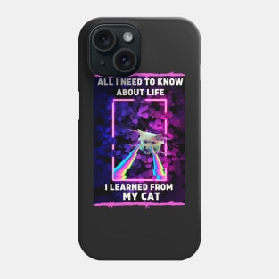 All I Need To Know About Life I Learned From My Cat Art Design Phone Case