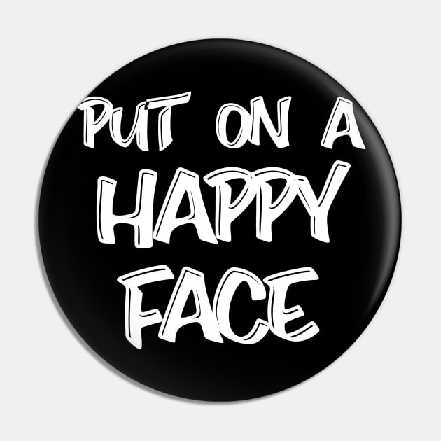 Put On A Happy Face Pin by Bystanders