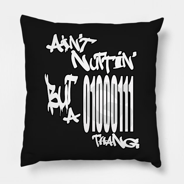 Ain't Nuthin' but a G thang   Binary Pillow by Destro