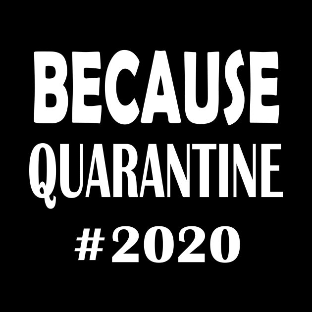 Because Quarantine 2020 by hippyhappy