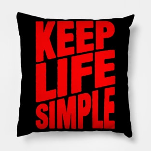 Keep Life Simple Pillow