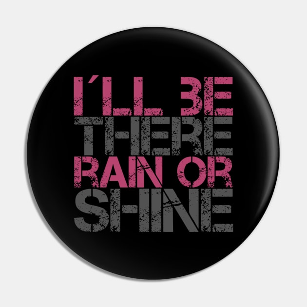 I´ll be there rain or shine, Motivational quotes for work Pin by BlackCricketdesign