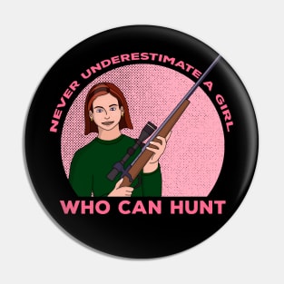 Never Underestimate a Girl Who Can Hunt Pin