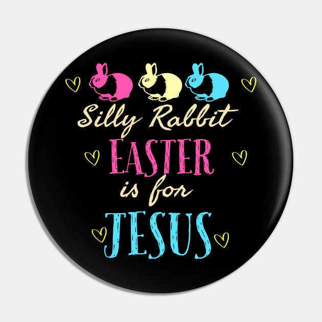 Silly Rabbit Easter Is For Jesus Cool Funny Easter Christian Pin by Happy - Design