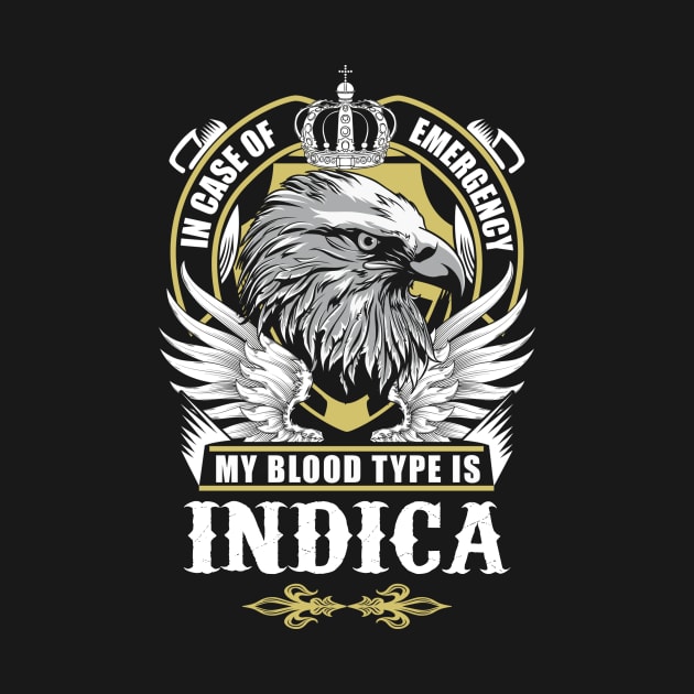 Indica Name T Shirt - In Case Of Emergency My Blood Type Is Indica Gift Item by AlyssiaAntonio7529