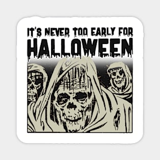 It's Never Too Early For Halloween Magnet