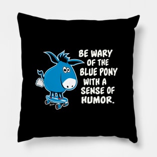 Sense of Humor of The Blue Pony Pillow