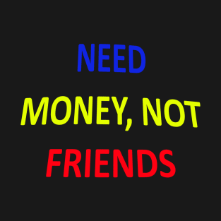 Money over friends T-Shirt