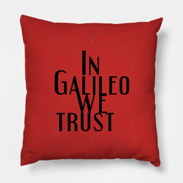 In science we trust (Galileo) Pillow by Yourmung