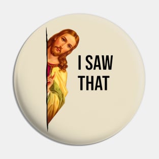 Jesus Meme I Saw That v4 Pin