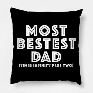 Most Bestest Dad Times Infinity Plus Two in White Text Pillow