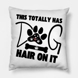 This Totally Has Dog Hair On It Pillow