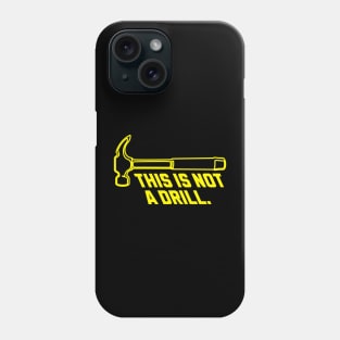 This is Not a Drill Phone Case