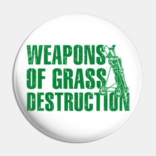 Weapons of Grass Destruction Pin