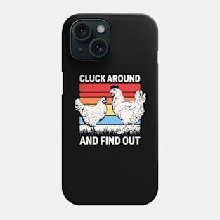 Cluck Around And Find Out Phone Case