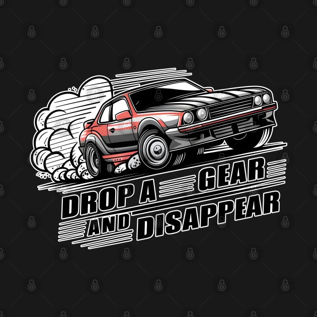 Drop a Gear and Disappear sports car tee by Inkspire Apparel designs