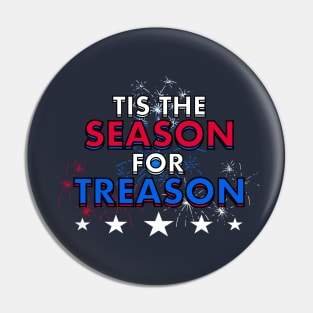 Tis the Season for Treason Fourth of July Independence Day Pin