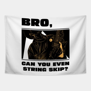 Bro, can you even string skip (version 1) Tapestry