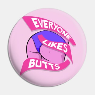 Everyone Likes Butts Pin