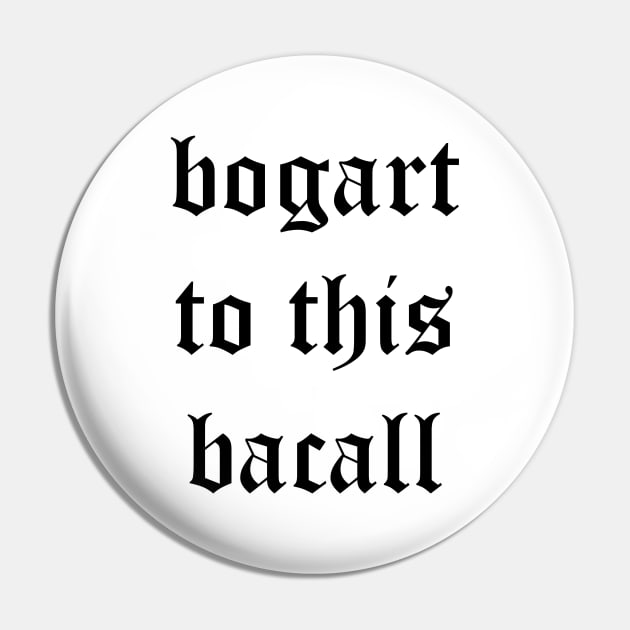 Bogart to this Bacall Pin by ursoleite