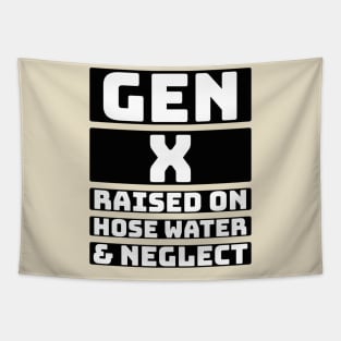 Gen X raised on hose water & neglect. Tapestry