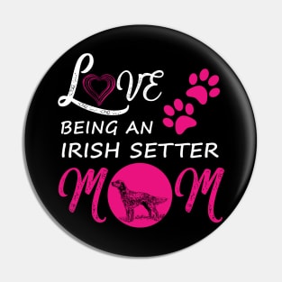 Love Being An Irish Setter Mom Shirt Dog Irish Setter Tee Pin