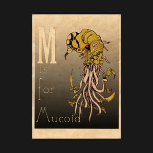 M is for Mucoid T-Shirt