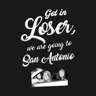 Get in Loser - San Antonio - Black T-Shirt