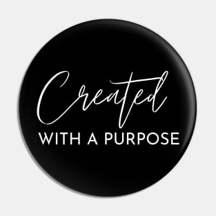 Created With A Purpose Pin