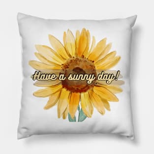 Have a Sunny Day! - Sunflower Design Pillow