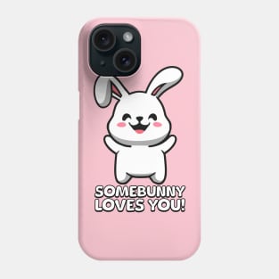 Somebunny Loves You! Cute Bunny Cartoon Phone Case