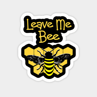 Honey Bees Leave Me Bee Funny Slogan Cool Graphic Magnet