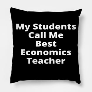 My Students Call Me Best Economics Teacher Pillow