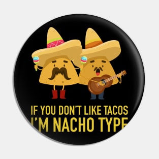 If you don't like tacos, I'm nacho type Pin