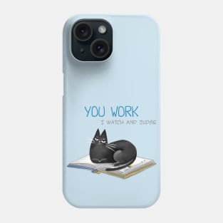 Cartoon funny black cat and the inscription "You work, I watch and judge". Phone Case