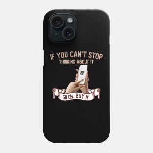 Go On, Buy It Phone Case