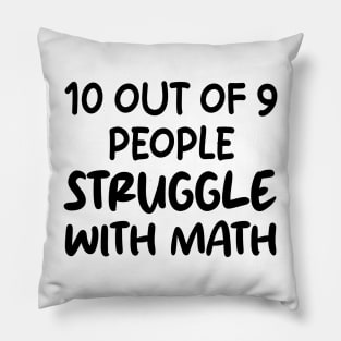 10 Out of 9 People Struggle With Math Pillow