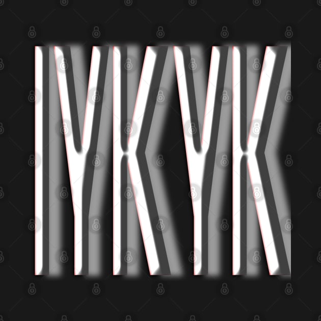 IYKYK by Dark Of The Moon