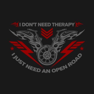 I Don't Need Therapy Biker T-Shirt