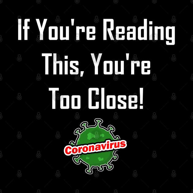 If You're Reading This, You're Too Close! by GeekNirvana