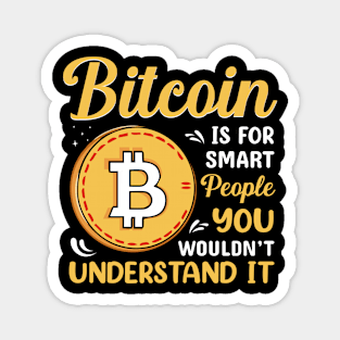 Bitcoin is for smart people Funny Bitcoin Pun Magnet