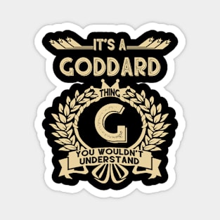 Goddard Name Shirt - It Is A Goddard Thing You Wouldn't Understand Magnet