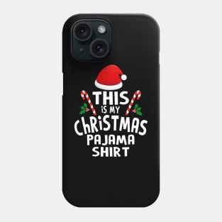 this is my christmas pajamas shirt Phone Case