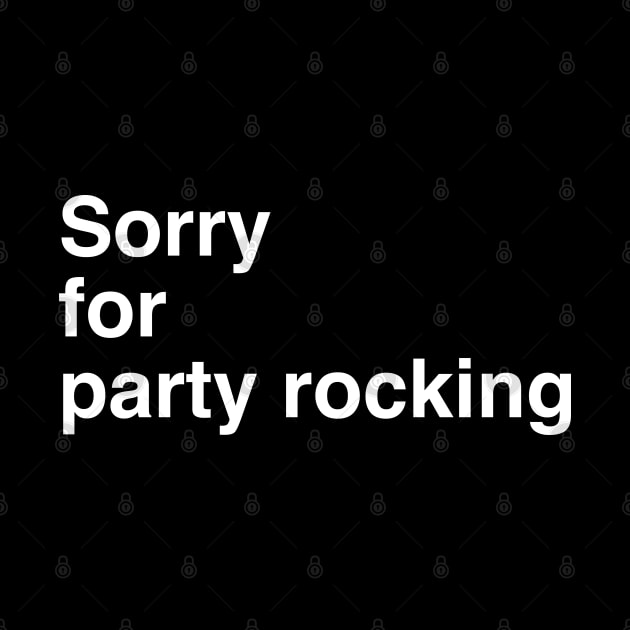 Sorry for partyrocking - Black by Vortexspace