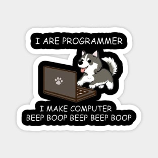 HUSKY - I ARE PROGRAMMER I MAKE COMPUTER BEEP BOOP Magnet