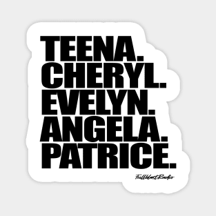 Teena. Cheryl. Evelyn. Angela. Patrice. Magnet