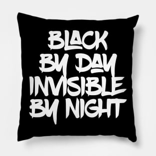 Black by Day Invisible by Night Pillow