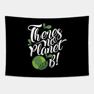 'There Is No Planet B' Environment Awareness Shirt Tapestry